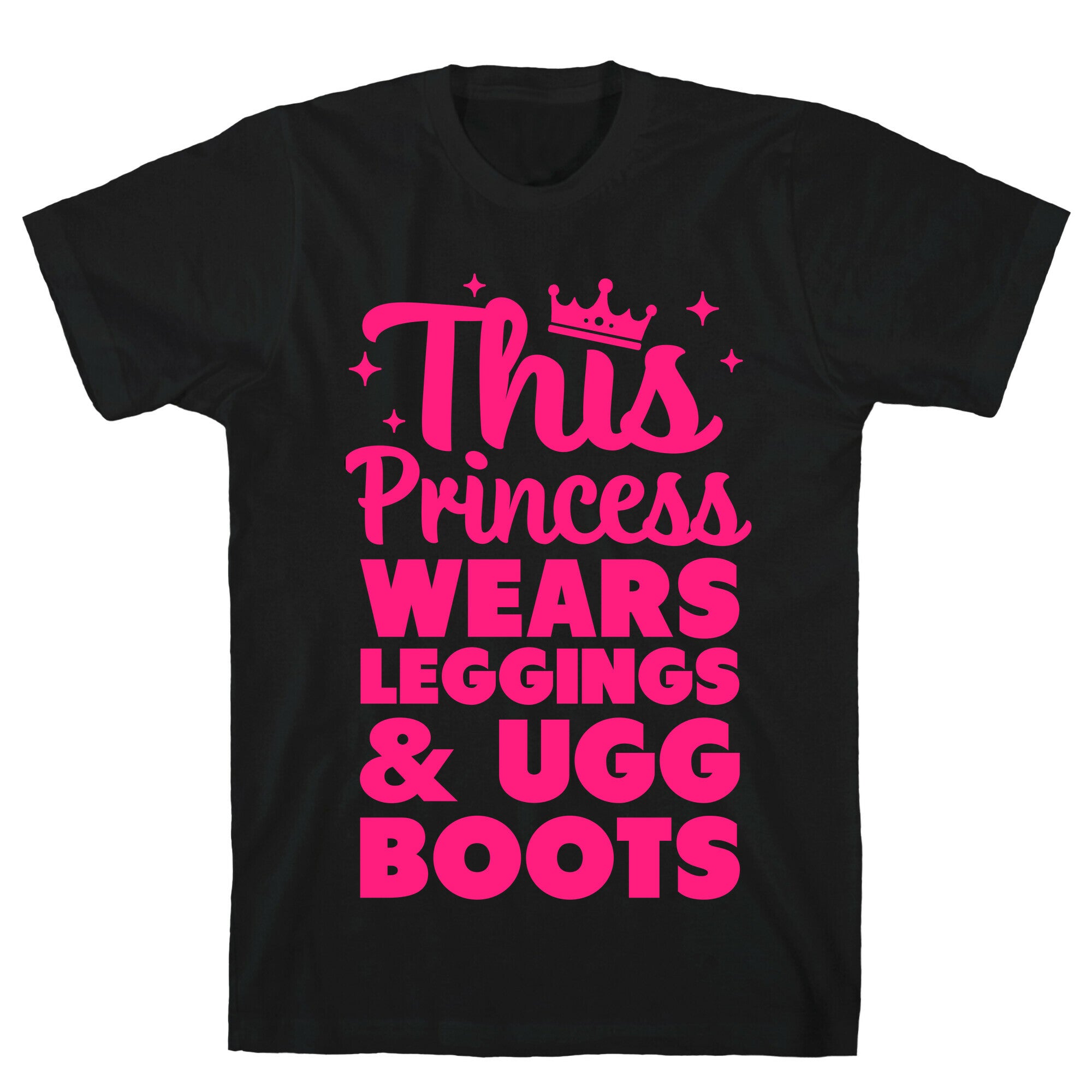 This Princess Wears Leggings & Ugg Boots T-Shirt